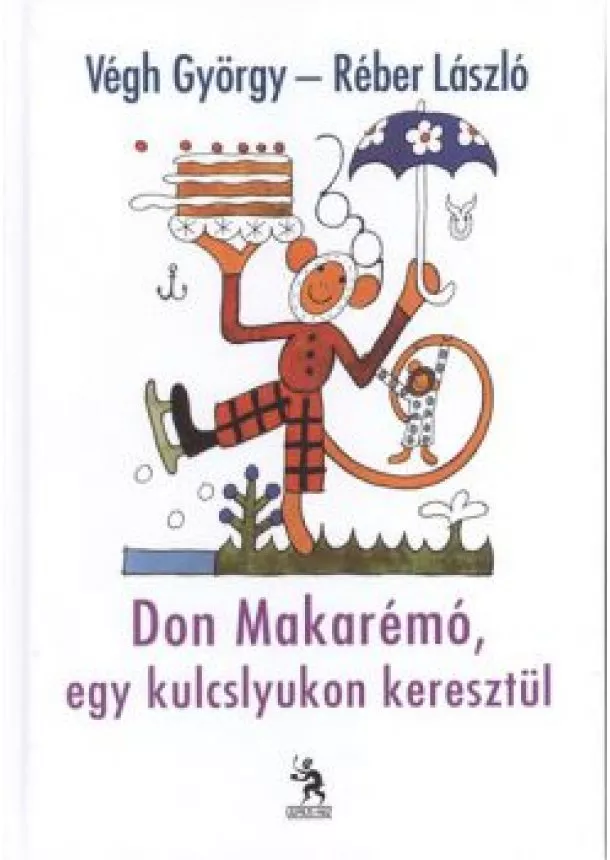 VÉGH GYÖRGY - RÉBER LÁSZLÓ - DON MAKARÉMÓ, EGY KULCSLYUKON KERESZTÜL