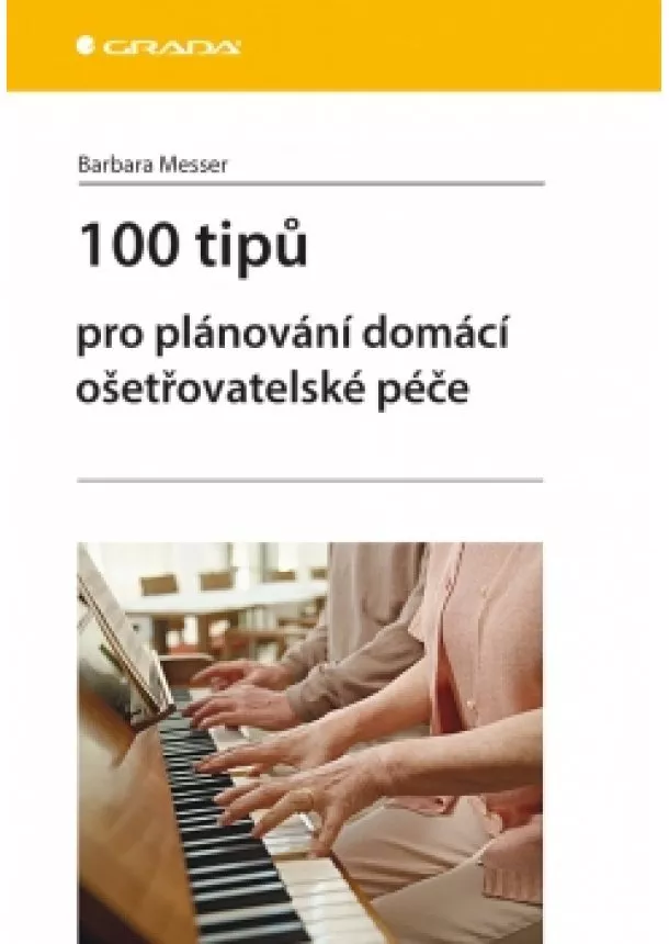 Miriam Messerle - 100 tipů pro plánování domácí ošetřovatelské péče