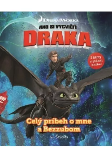 Ako si vycvičiť draka - Celý príbeh o mne a Bezzubom