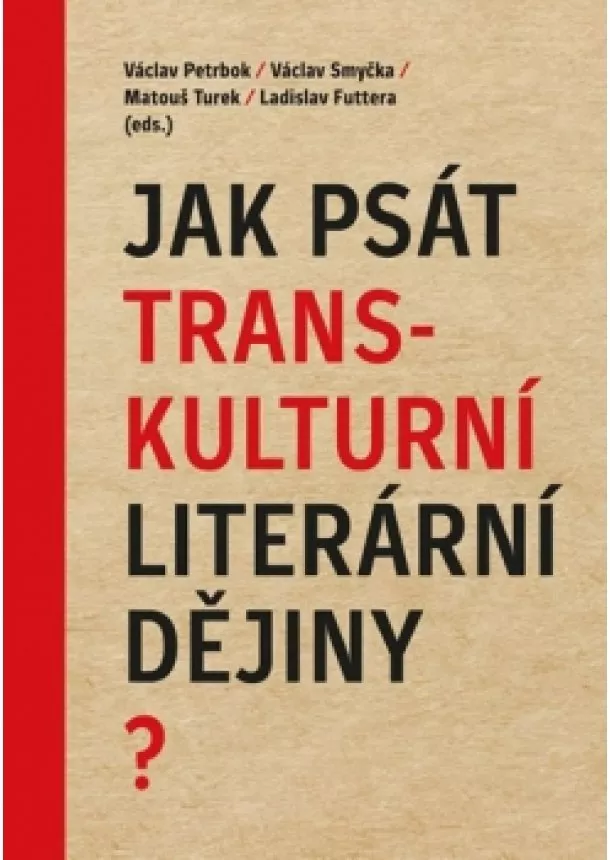 Václav Petrbok, Matouš Turek, Václav Smyčka - Jak psát transkulturní literární dějiny?