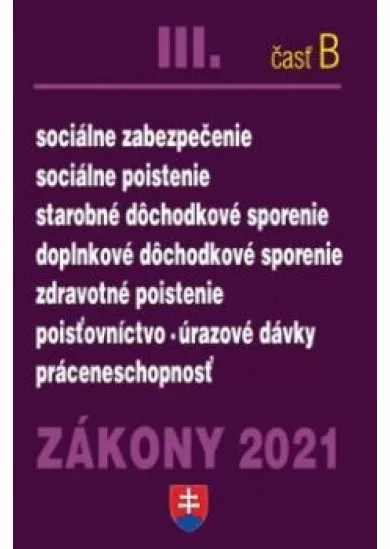 Zákony 2021 III/ B - Sociálne a zdravotné poistenie, dôchodky a odvody,zdravotné poistenie,úrazové dávky