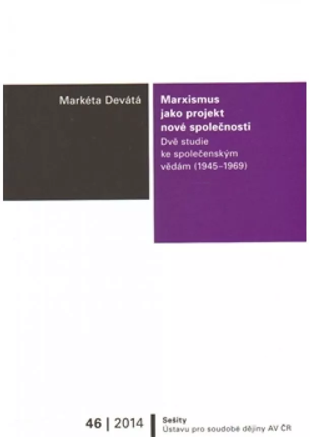 Markéta Devátá - Marxismus jako projekt nové společnosti - Dvě studie ke společenským vědám (1945–1969)