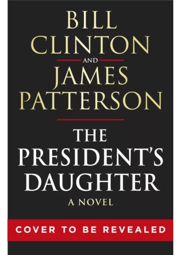 President Bill Clinton, James Patterson - The President´s Daughter