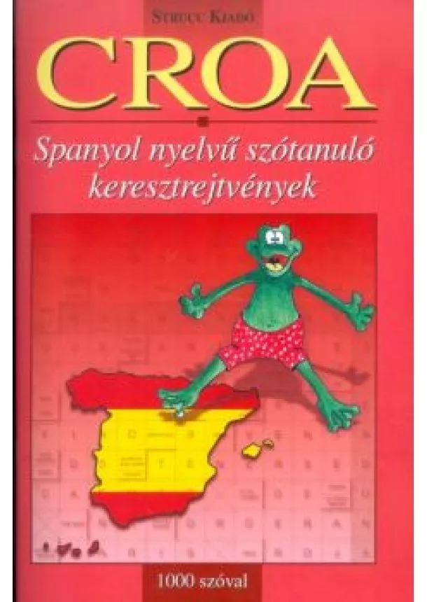 HOLLAI ZOLTÁN - CROA 1000 SZÓVAL SPANYOL NYELVŰ SZÓTANULÓ KERESZTREJTVÉNYEK (1. SZINT)