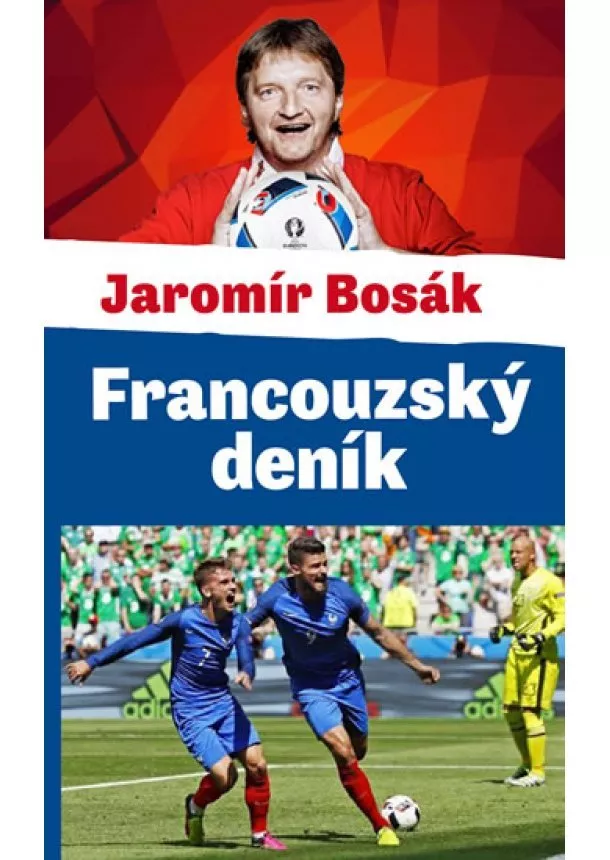 Jaromír Bosák - Francouzský deník aneb velká fotbalová párty pod Eiffelovou věží