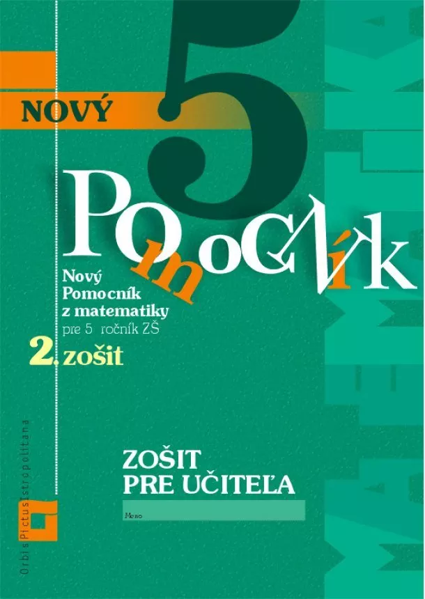 Iveta Kohanová, Martina Totkovičová - Nový pomocník z matematiky 5 - 2. zošit - Zošit pre učiteľa - Pre 5. ročník ZŠ