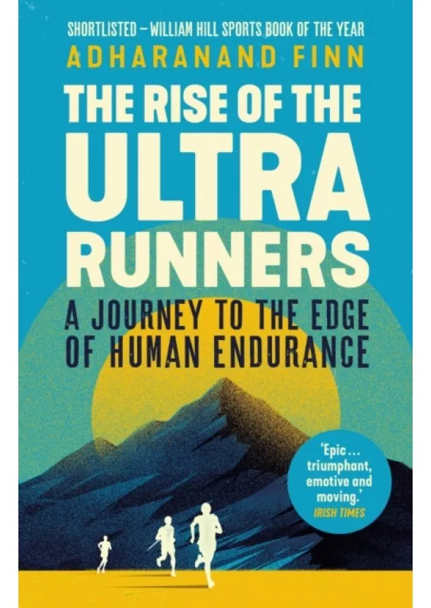 Adharanand Finn - The Rise of the Ultra Runners