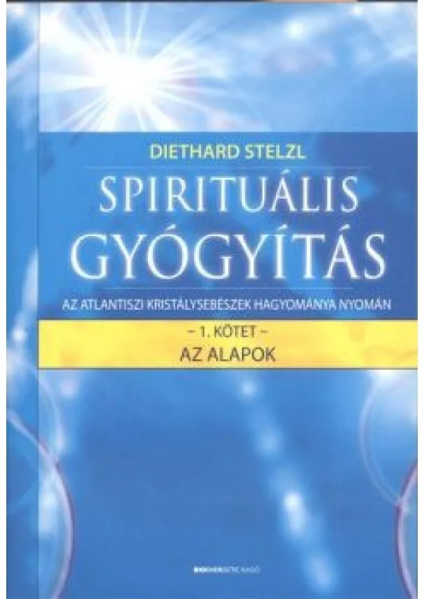 Dr. Diethard Stelzl - Spirituális gyógyítás 1. /Az alapok