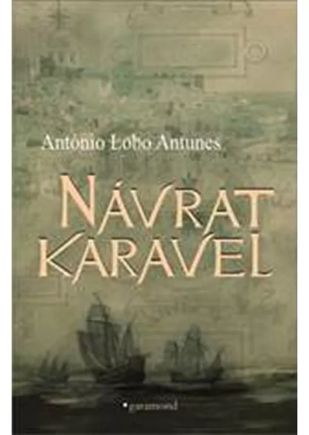 António Lobo Antunes - Návrat karavel