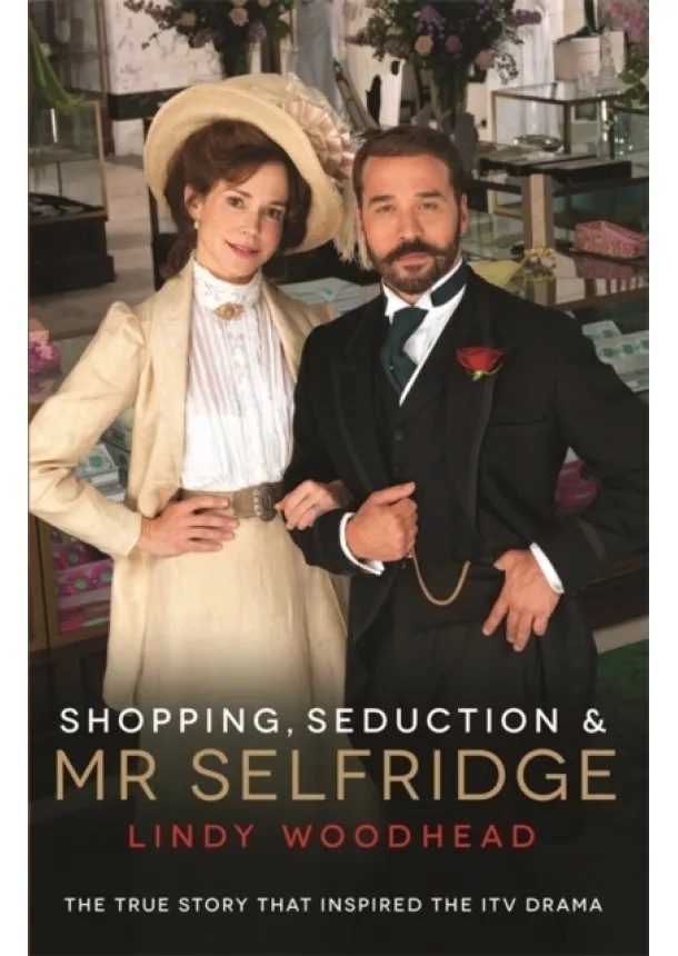 Lindy Woodhead - Shopping, Seduction & Mr Selfridge