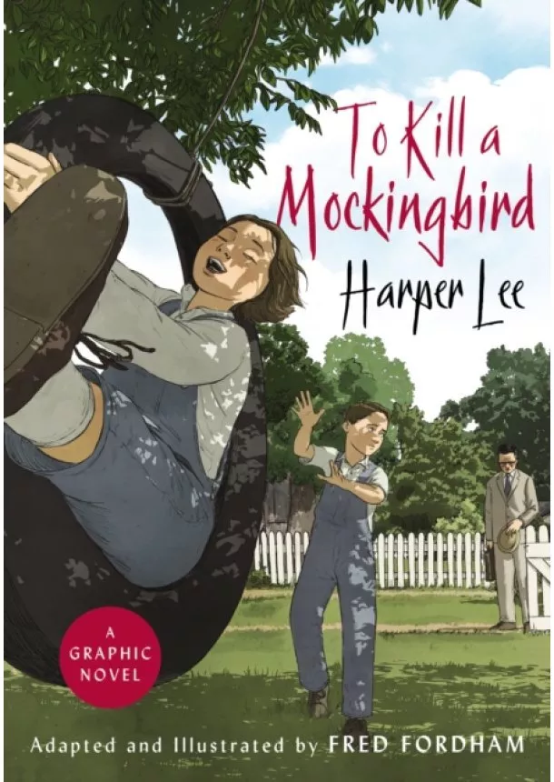 Harper Lee, Fred Fordham - To Kill a Mockingbird: The stunning graphic novel adaptation