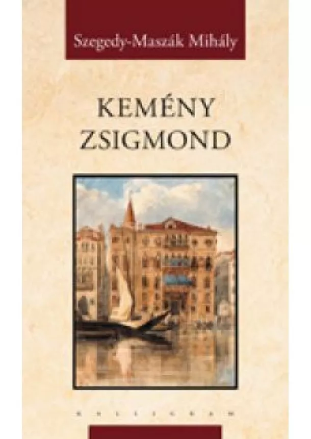 Szegedy-Maszák Mihály  - Kemény Zsigmond