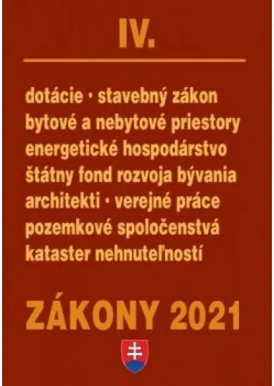 Zákony 2021 IV - stavebný zákon, bytové a nebytové priestory, pozemkové spoločenstvá, kataster, nehnuteľností, štátny fond rozvoja bývania