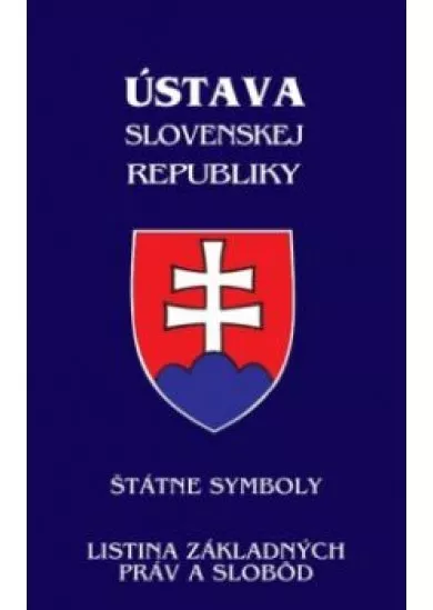 Ústava Slovenskej republiky - Štátne symboly. Listina základných práv a slobôd.