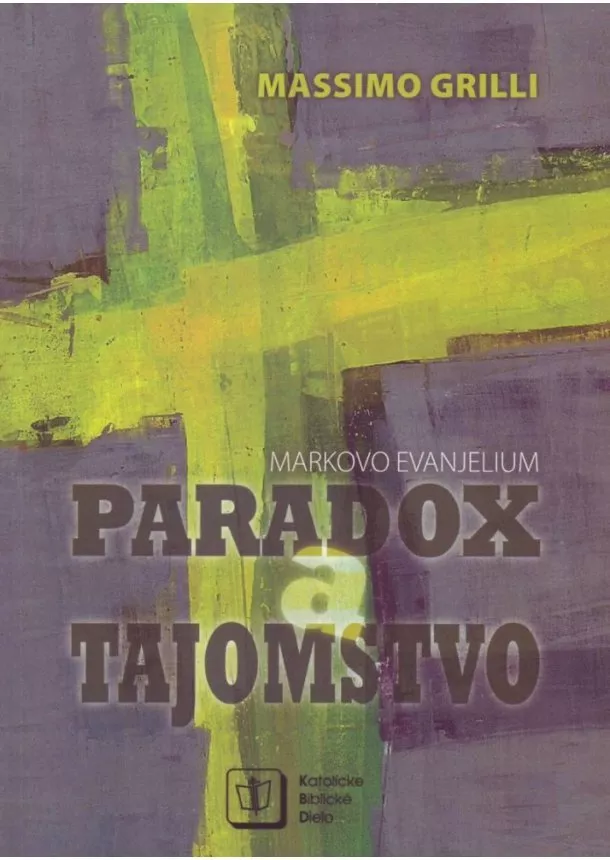 Massimo Grilli - Paradox a tajomstvo - Markovo evanjelium