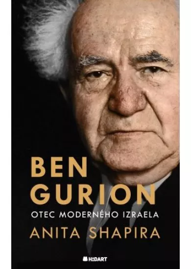 Ben Gurion. Otec moderného Izraela