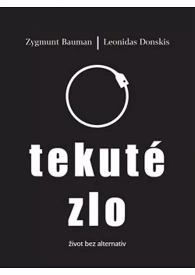 Tekuté zlo - život bez alternativ