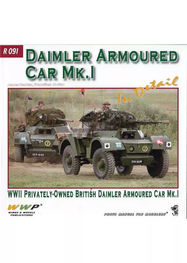 František Kořán, James Baxter - Daimler AC Mk. I in Detail - WWII Privately-Owned British Daimler Armoured Car Mk.I