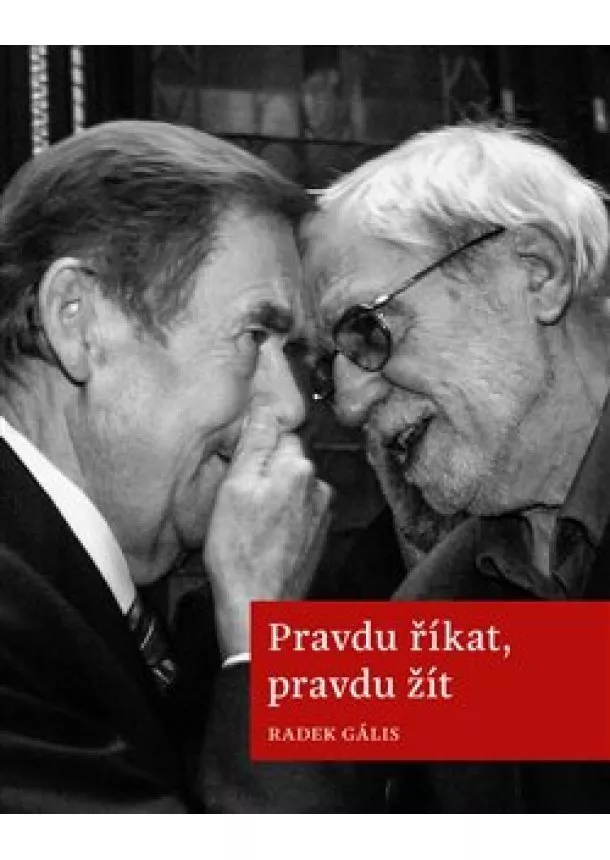 Radek Gális - Pravdu říkat, pravdu žít