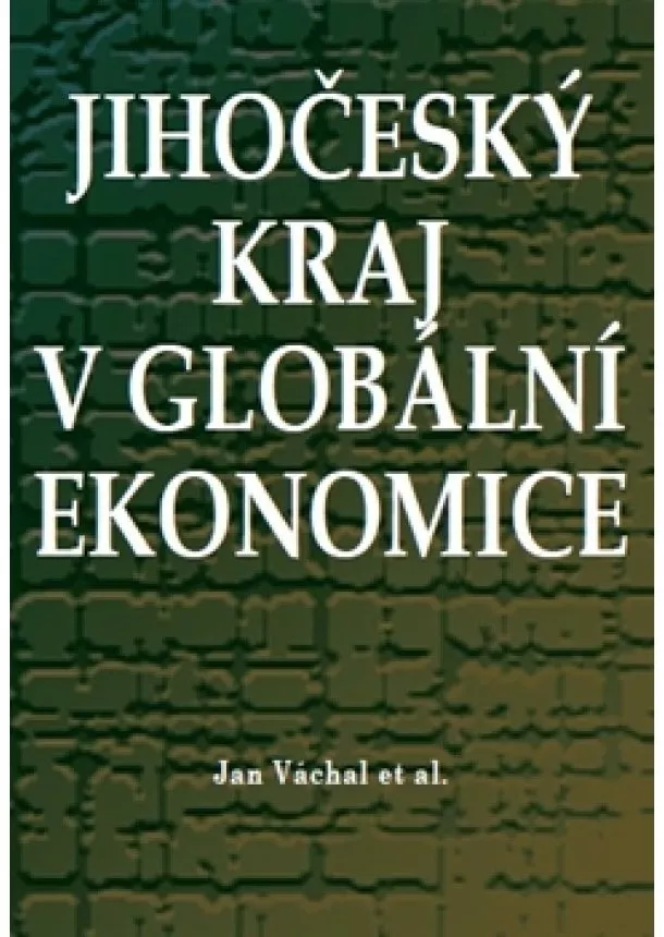 Jan Váchal - Jihočeský kraj v globální ekonomice