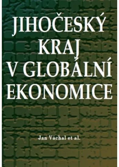 Jihočeský kraj v globální ekonomice