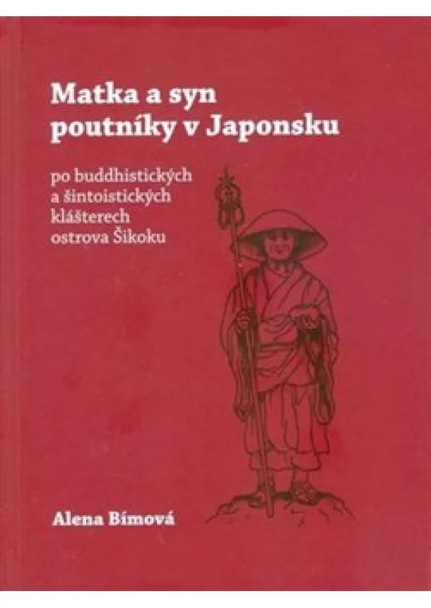 Alena Bímová - Matka a syn poutníky v Japonsku - po buddhistických a šintoistických klášterech ostrova Šikoku