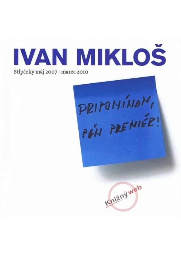 Ivan Mikloš - Pripomínam, pán premiér !