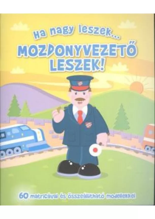 FOGLALKOZTATÓ FÜZET - HA NAGY LESZEK... MOZDONYVEZETŐ LESZEK!