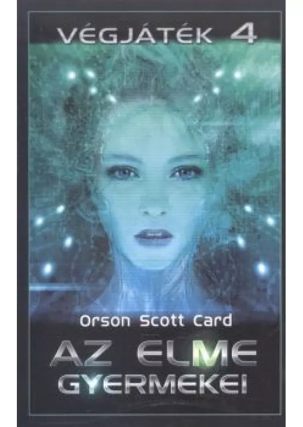 Orson Scott Card - AZ ELME GYERMEKEI /VÉGJÁTÉK 4.