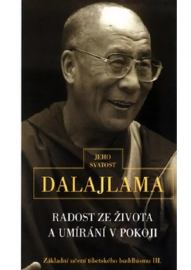 Jeho Svatost Dalajlama XIV.  - Radost ze života a umírání v pokoji