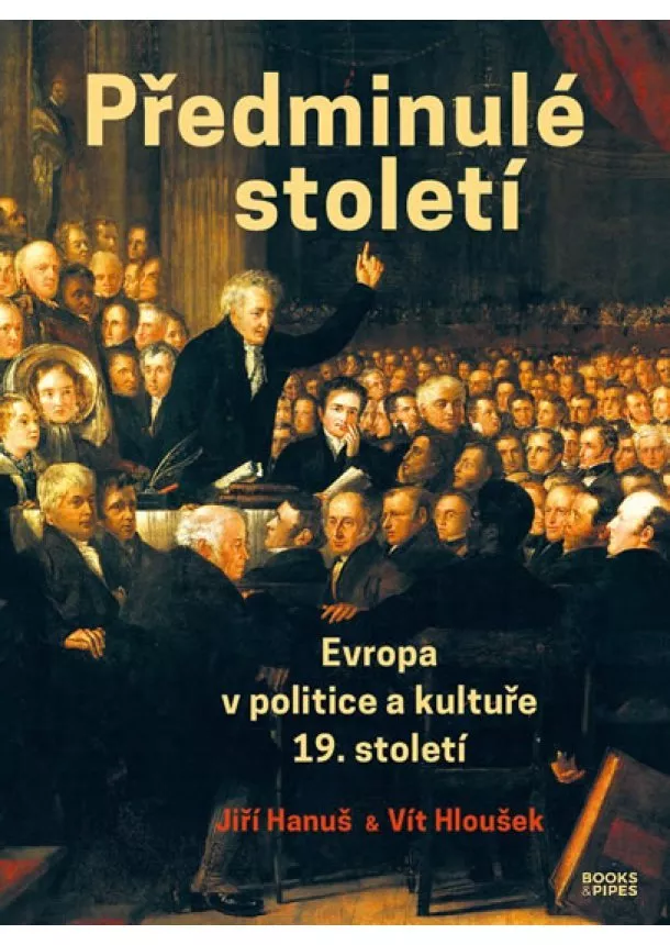 Jiří Hanuš, Vít Hloušek - Předminulé století - Evropa v politice a kultuře 19. století