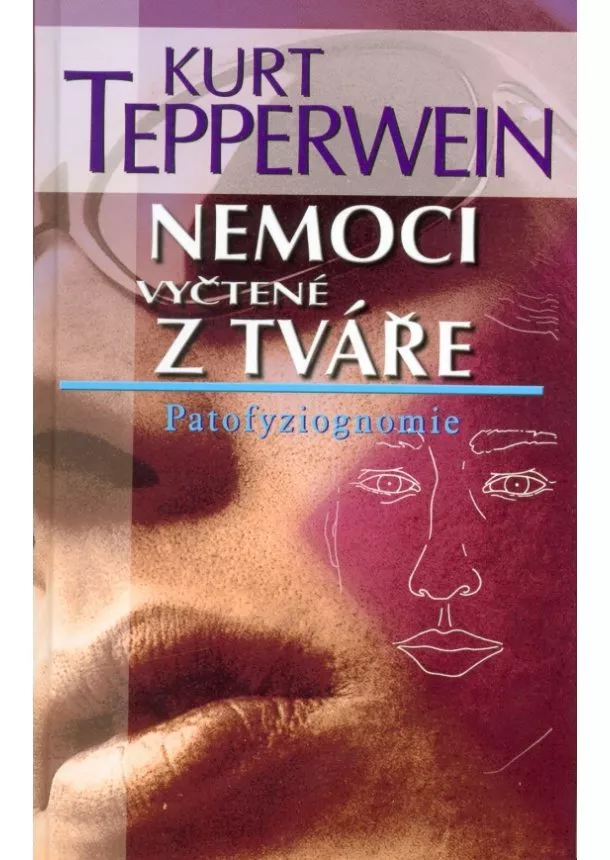 Kurt Tepperwein - Nemoci vyčtené z tváře. Patofyziognomie