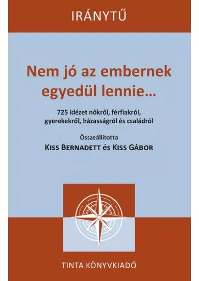 Nem jó az embernek egyedül lennie... - 725 idézet nőkről, férfiakról, gyerekekről, házasságról és családról