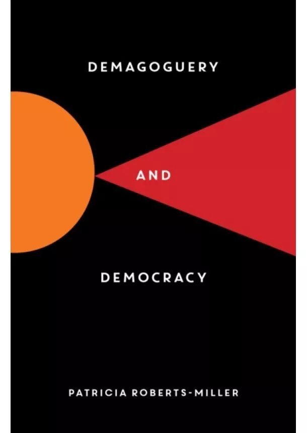 Patricia Roberts-Miller - Demagoguery and Democracy