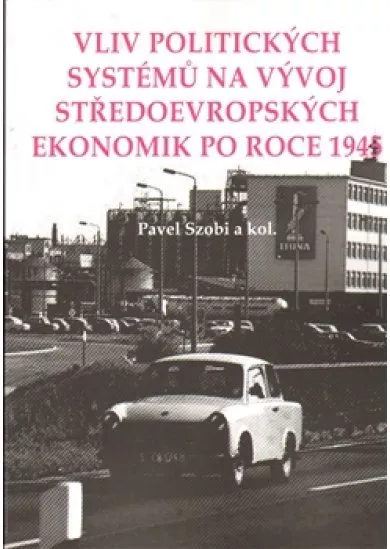 Vliv politických systémů na vývoj středoevropských ekonomik po roce 1945