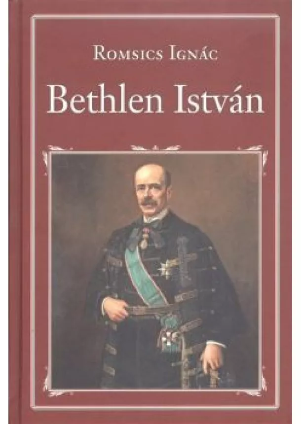 ROMSICS IGNÁC - BETHLEN ISTVÁN