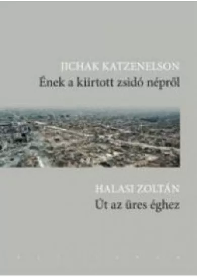 Ének a kiirtott zsidó népről / Út az üres éghez