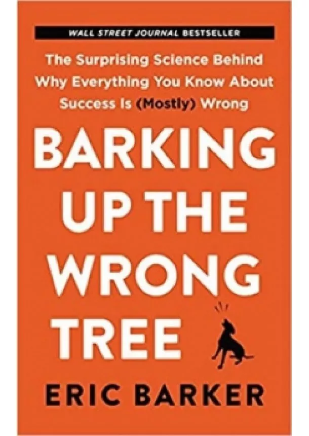 Eric Barker - BARKING UP THE WRONG TREE