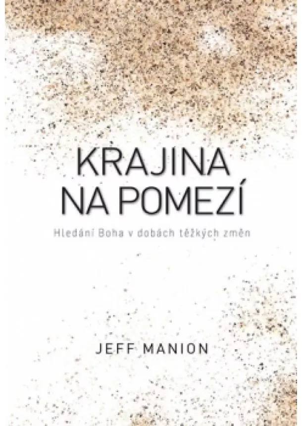 Jeff Manion - Krajina na pomezí - Hledání Boha v dobác