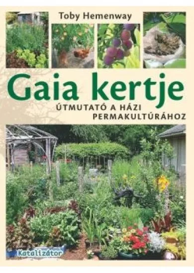 Gaia kertje - Útmutató a házi permakultúrához