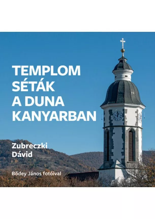 Zubreczki Dávid - Templomséták a Dunakanyarban