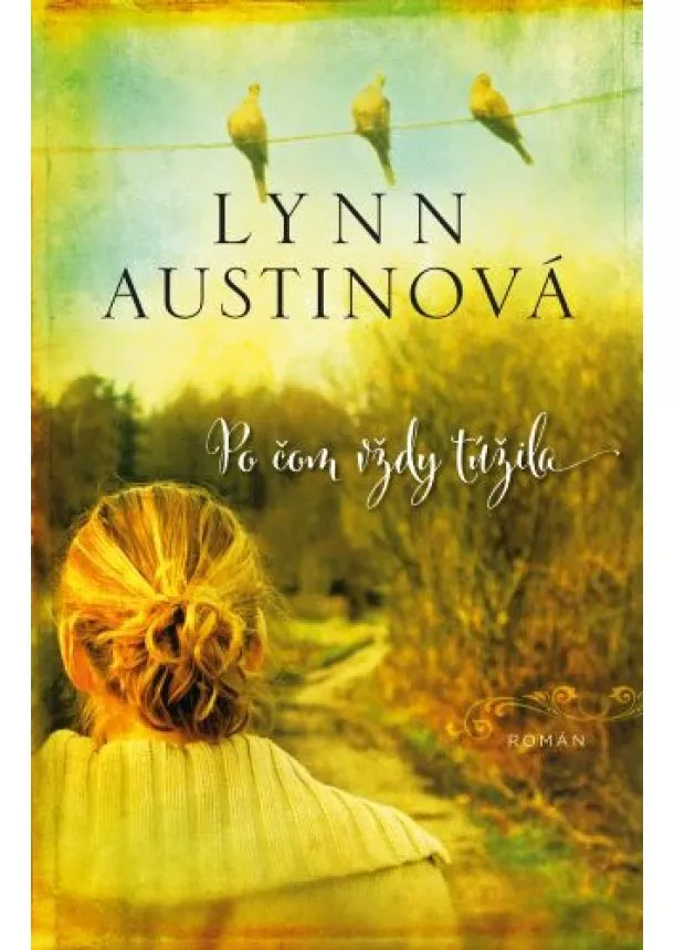 Lynn Austinová - Po čom vždy túžila