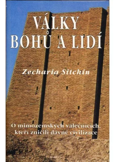 Války bohu a lidí - o mimozenských válečnících,kteří zničili dávné civilizace