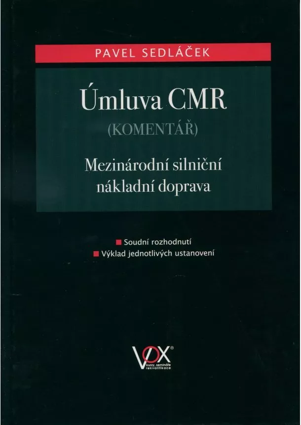 Pavel Sedláček - Úmluva CMR - komentář - Mezinárodní silniční nákladní doprava