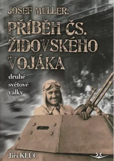 Josef Müller - Příběh čs. židovského vojáka druhé světové války