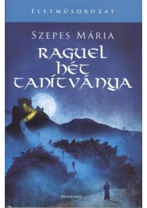 Szepes Mária - Raguel hét tanítványa /Életműsorozat