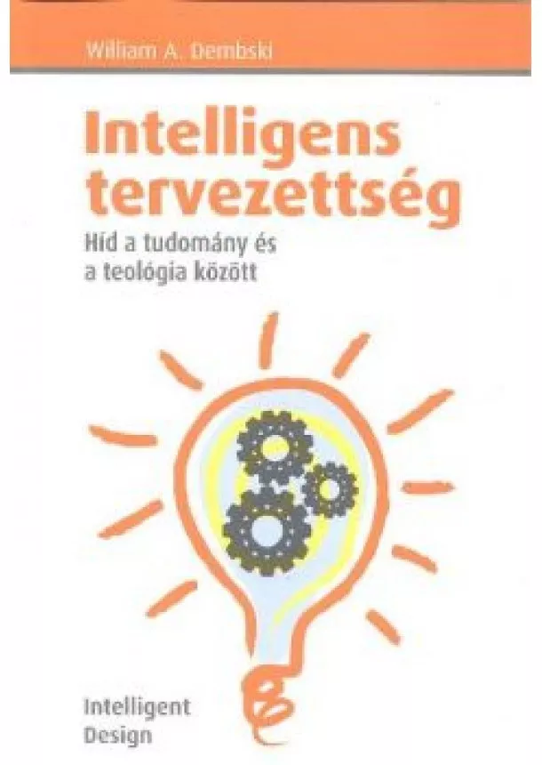 William A. Dembski - INTELLIGENS TERVEZETTSÉG /HÍD A TUDOMÁNY ÉS TEOLÓGIA KÖZÖTT