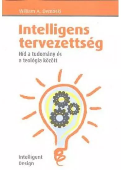 INTELLIGENS TERVEZETTSÉG /HÍD A TUDOMÁNY ÉS TEOLÓGIA KÖZÖTT