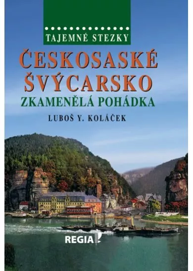 Tajemné stezky - Českosaské Švýcarsko - Zkamenělá pohádka - 2.vydání