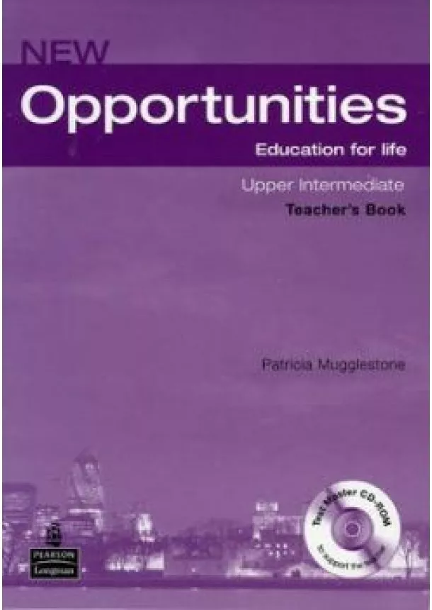 Patricia Mugglestone - Opportunities NEW 4 Upper Intermediate Teacher´s Book + CD-ROM